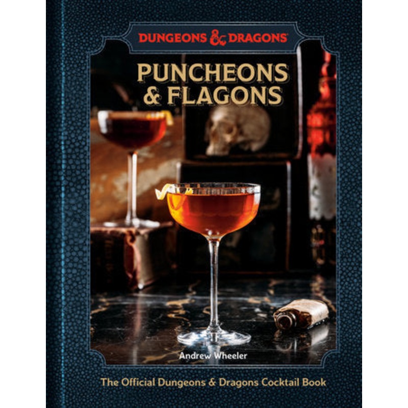 Puncheons & Flagons The Official Dungeons & Dragons Cocktail Book [A Cocktail and Mocktail Recipe Book]
